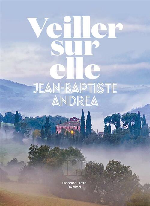 Couverture du livre "Veiller sur elle" de Jean-Baptiste Andrea.